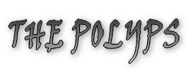 THE POLYPS 